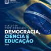 Eleições presidenciais: democracia, ciência e educação